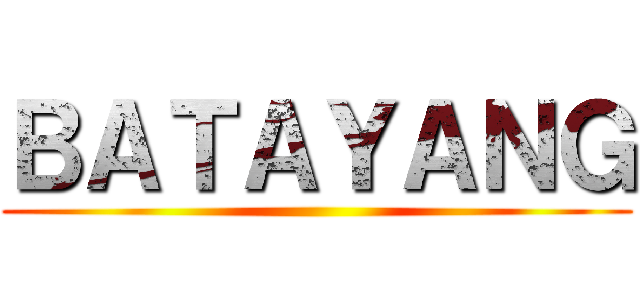ＢＡＴＡＹＡＮＧ ()