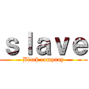 ｓｌａｖｅ (Black company)