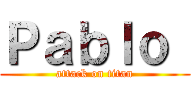 Ｐａｂｌｏ  (attack on titan)