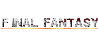 ＦＩＮＡＬ ＦＡＮＴＡＳＹＸ (final faitasy X)