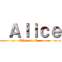  Ａｌｉｃｅ (Who am I...)