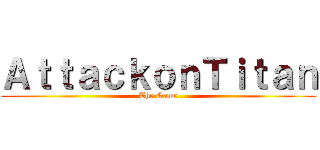 ＡｔｔａｃｋｏｎＴｉｔａｎ (The Game)