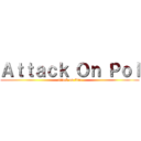 Ａｔｔａｃｋ Ｏｎ Ｐｏｌ (attack on liao)