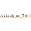 Ａｔｔａｃｋ ｏｎ Ｔｅｒｒｙ ()