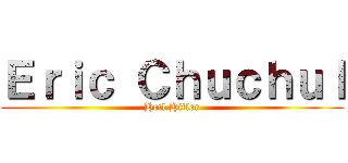 Ｅｒｉｃ Ｃｈｕｃｈｕｌ (Heil Hitler)