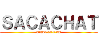 ＳＡＣＡＣＨＡＴ (attack on titan)