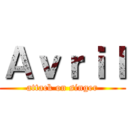 Ａｖｒｉｌ (attack on singer)