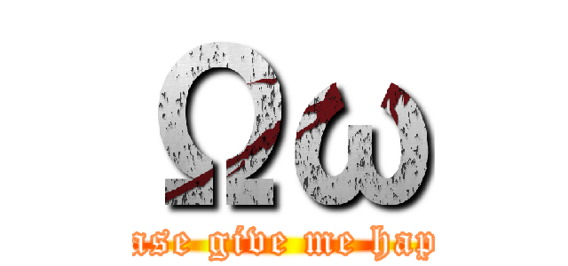 Ωω (please give me happy)