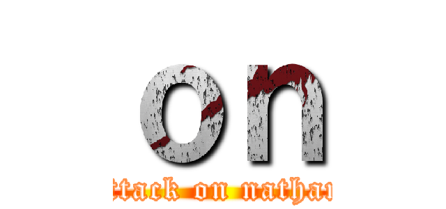 ｏｎ (attack on nathan)