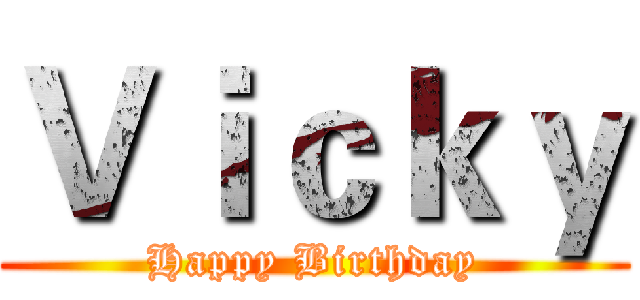 Ｖｉｃｋｙ (Happy Birthday)