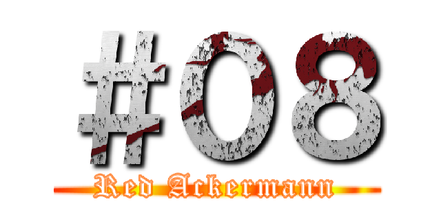 ＃０８ (Red Ackermann)