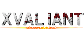ＸＶＡＬＩＡＮＴ (mixer.com/xvaliant)