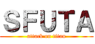 ＳＦＵＴＡ (attack on titan)