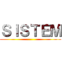 ＳＩＳＴＥＭ ()