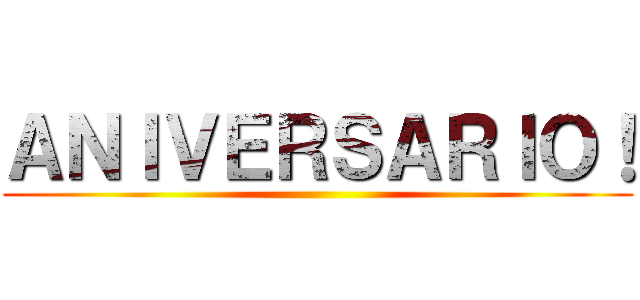 ＡＮＩＶＥＲＳＡＲＩＯ！ ()