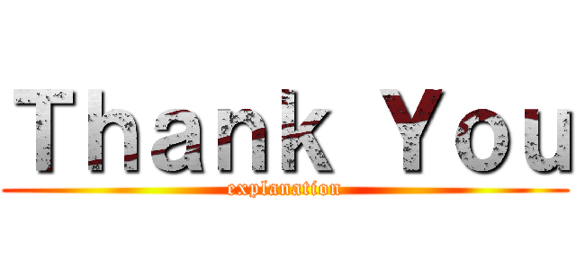 Ｔｈａｎｋ Ｙｏｕ (explanation)