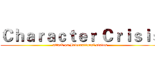 Ｃｈａｒａｃｔｅｒ Ｃｒｉｓｉｓ (attack on International status)