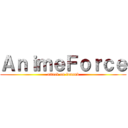 ＡｎｉｍｅＦｏｒｃｅ (attack on fansub)