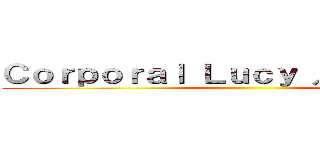 Ｃｏｒｐｏｒａｌ Ｌｕｃｙ ／Ｊｕｕｚｏｕ ()