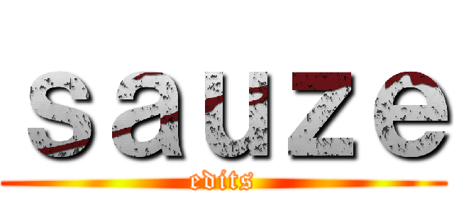 ｓａｕｚｅ (edits)