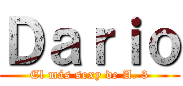 Ｄａｒｉｏ (El más sexy de A. 3)
