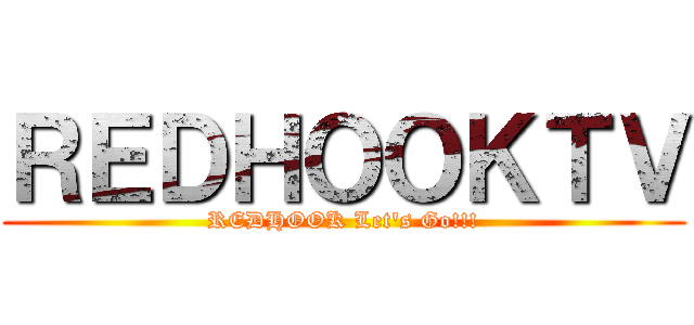 ＲＥＤＨＯＯＫＴＶ (REDHOOK Let's Go!!!)