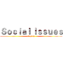 Ｓｏｃｉａｌ Ｉｓｓｕｅｓ (English)