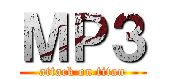 ＭＰ３ (attack on titan)