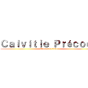 Ｃａｌｖｉｔｉｅ Ｐｒéｃｏｃｅ (Éjaculation féroce)