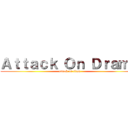 Ａｔｔａｃｋ Ｏｎ Ｄｒａｍａ (attack on titan)