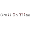 Ｃｒａｆｔ Ｏｎ Ｔｉｔａｎ (1.17 Generation)