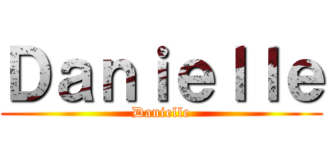 Ｄａｎｉｅｌｌｅ (Danielle)