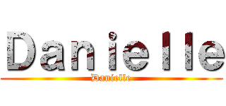 Ｄａｎｉｅｌｌｅ (Danielle)