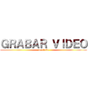 ＧＲＡＢＡＲ ＶＩＤＥＯ (monchalio)