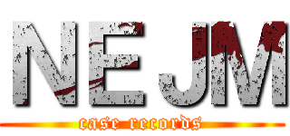 ＮＥＪＭ (case records)