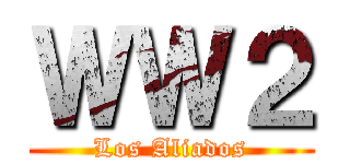 ＷＷ２ (Los Aliados)