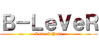 Ｂ－ＬｅＶｅＲ (Luke & Yuki)