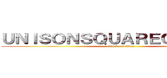 ＵＮＩＳＯＮＳＱＵＡＲＥＧＡＲＤＥＮ (attack on titan)