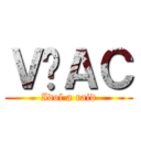 Ｖ̃ＡＣ (Idol a raid)