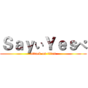 ＳａｙぃＹｅｓぺ (attack on titan)