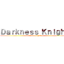 Ｄａｒｋｎｅｓｓ Ｋｎｉｇｈｔ (asawinhakammed@2th.me)