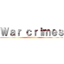 Ｗａｒ ｃｒｉｍｅｓ (La serie)