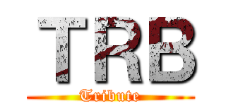ＴＲＢ (Tribute)