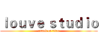ｌｏｕｖｅ ｓｔｕｄｉｏ (attack on titan)