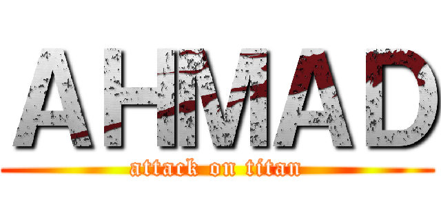 ＡＨＭＡＤ (attack on titan)
