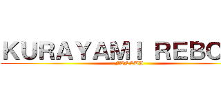 ＫＵＲＡＹＡＭＩ ＲＥＢＯＲＮ (FANSUB)