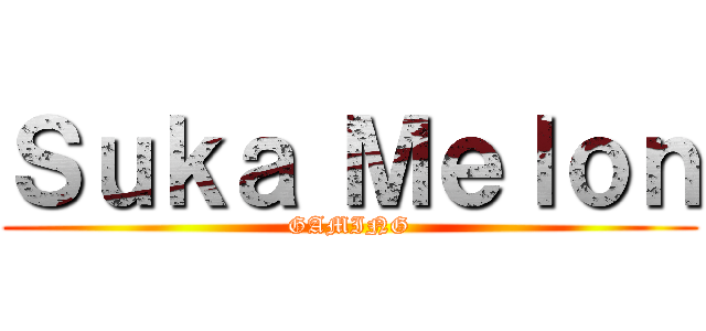 Ｓｕｋａ Ｍｅｌｏｎ (GAMING)