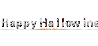 Ｈａｐｐｙ Ｈａｌｌｏｗｉｎｅ (attack on titan)