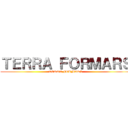 ＴＥＲＲＡ ＦＯＲＭＡＲＳ (TERRA FORMARS)