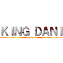 ＫＩＮＧ ＤＡＮＩ (seaason 2)